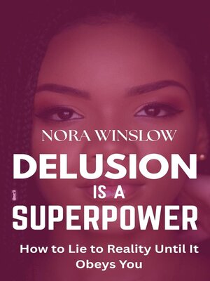 cover image of Delusion is a Superpower